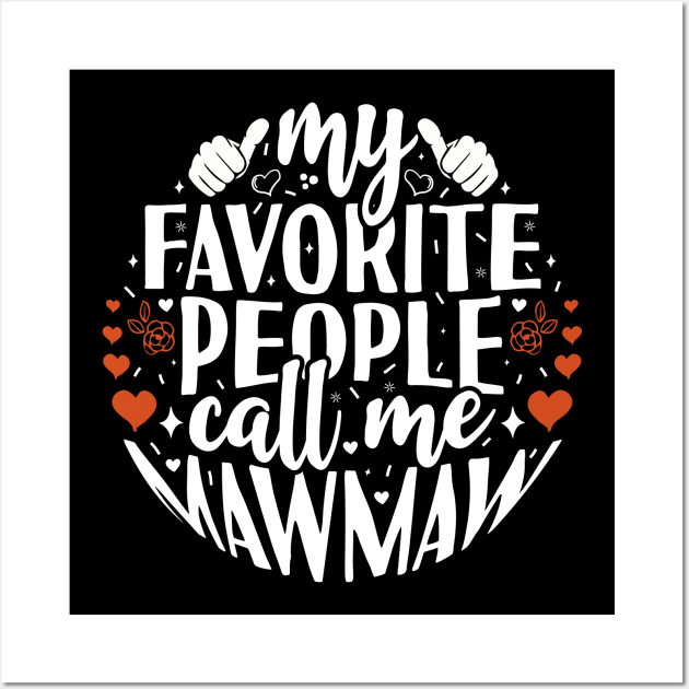 My Favorite People Call Me Mawmaw Wall Art by Tesszero